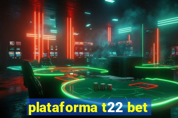 plataforma t22 bet